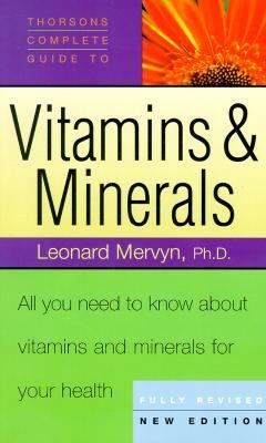 Thorsons' Complete Guide to Vitamins and Minerals: All You Need to Know About Vitamins & Minerals For Your Health (Collins Crime)