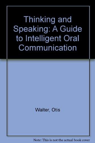 Thinking and Speaking: A Guide to Intelligent Oral Communication