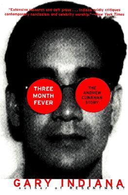 Three Month Fever: The Andrew Cunanan Story - Gary Indiana