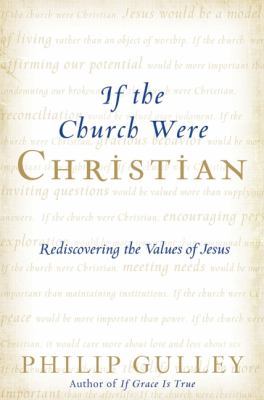 If the Church Were Christian: Rediscovering the Values of Jesus