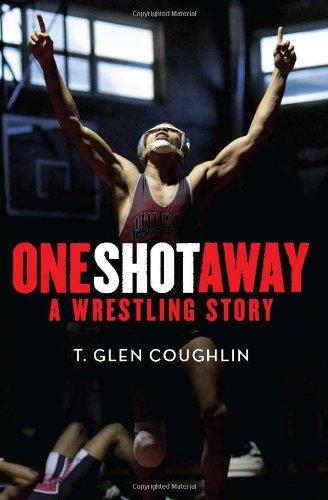 One Shot Away: A Wrestling Story