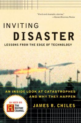 Inviting Disaster Lessons from the Edge of Technology An Inside Look at Catastrophes and Why They Happen