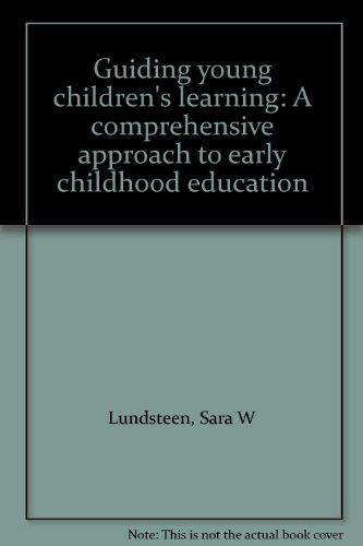 Guiding young children's learning: A comprehensive approach to early childhood education