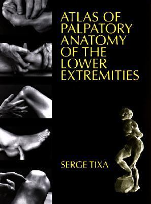 Atlas of Palpatory Anatomy of the Lower Extremities: A Manual Inspection of the Surface