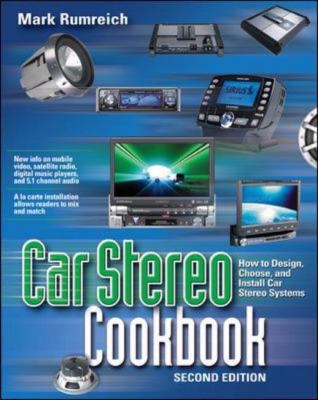 Car Stereo Cookbook How to Design, Choose, and Install Car Stereo Systems