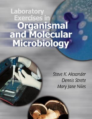 Laboratory Exercises in Organismal and Molecular Microbiology