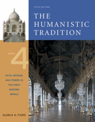 Humanistic Tradition Faith, Reason, And Power in the Early Modern World