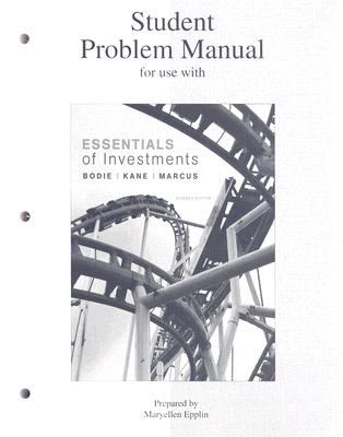 Student Problem Manual for Use with Essentials of Investments