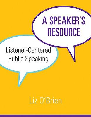 A Speaker's Resource: Listener-Centered Public Speaking