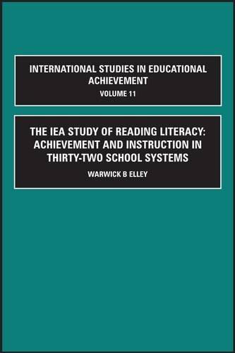 The IEA Study of Reading Literacy: Achievement and Instruction in Thirty-Two School Systems (International Studies in Educational Achievement, Vol. 11)