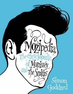 Mozipedia: The Encyclopaedia of "Morrissey" and the "Smiths"