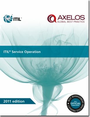 ITIL Service Operation 2011 Edition (Best Management Practices)