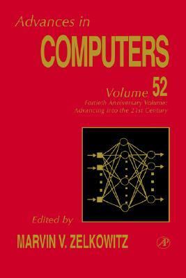 Advances in Computers Fortieth Anniversary Volume  Advancing into the 21st Century