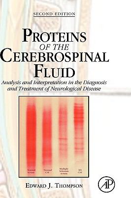 Proteins of the Cerebrospinal Fluid Analysis And Interpretation in the Diagnosis And Treatment of Neurological Disease