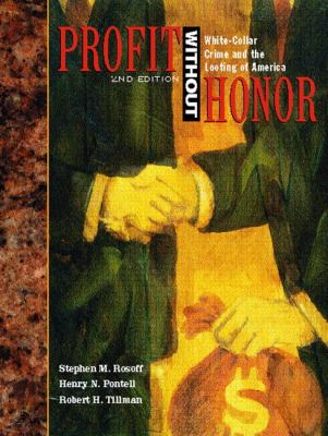 Profit without Honor: White Collar Crime and the Looting of America