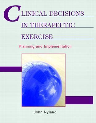 Clinical Decisions In Therapeutic Exercise Planning And Implementation