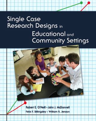 Single Case Research Designs in Educational and Community Settings