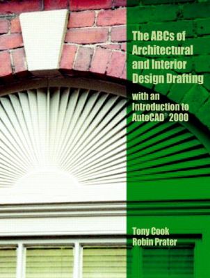 ABC's of Architectural and Interior Design Drafting Using Autocad 2000 Drafting Using Autocad 2000