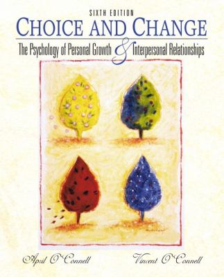 Choice and Change The Psychological Theory Applied to Personal Growth, Interpersonal Relationships