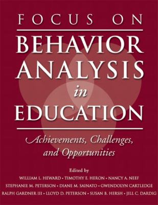 Focus on Behavior Analysis in Education Achievements, Challenges, and Opportunities