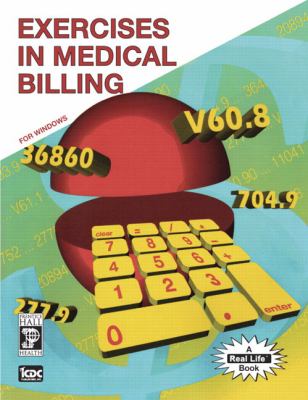 Exercises in Medical Billing A Real Life Book Including