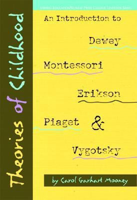 Theories of Childhood An Introduction to Deewey, Montessori, Erikson, Piaget, and Vygotsky