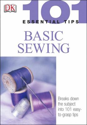 101 Essential Tips: Basic Sewing