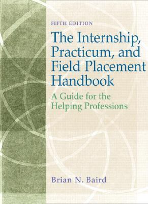 Internship, Practicum, and Field Placement Handbook A Guide for the Helping Professions