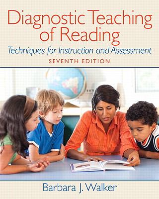 Diagnostic Teaching of Reading: Techniques for Instruction and Assessment (7th Edition)