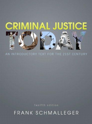 Criminal Justice Today: An Introductory Text for the 21st Century (12th Edition)