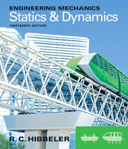 Engineering Mechanics: Statics & Dynamics (13th Edition)