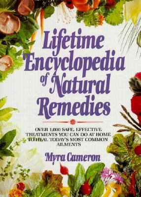 Lifetime Encyclopedia of Natural Remedies: Over 1000 Safe, Effective Treatments You Can Do At Home To Heal Today's Most Common Ailments