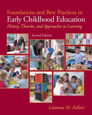 Foundations and Best Practices in Early Childhood Education: History, Theories and Approaches to Learning (2nd Edition) (MyEducationLab Series)