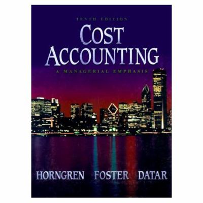 Cost Accounting A Managerial Emphasis