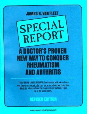 Special Report A Doctor's Proven New Way to Conquer Rheumatism and Arthritis