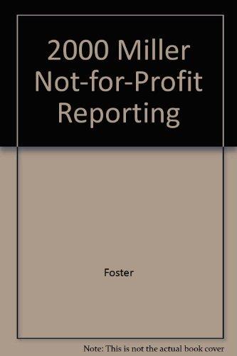 Miller Not-For-Profit Reporting: Gaap : Tax, Financial, and Regulatory Requirements