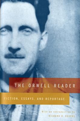 Orwell Reader Fiction, Essays, and Reportage