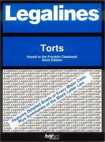 Legalines: Torts : Adaptable to Sixth Edition of Franklin Casebook