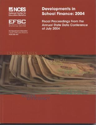 Developments in School Finance 2004 : Fiscal Proceedings from the Annual State Data Conference, July 2004