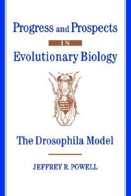 Progress and Prospects in Evolutionary Biology The Drosophila Model
