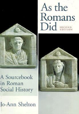 As the Romans Did: A Sourcebook in Roman Social History, 2nd Edition