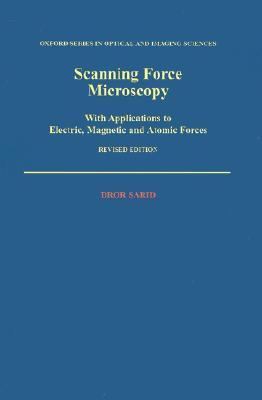 Scanning Force Microscopy With Applications to Electric, Magnetic and Atomic Forces