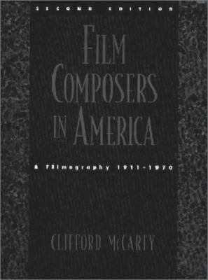 Film Composers in America A Filmography, 1911-1970