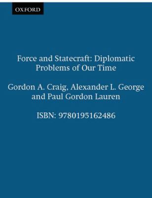 Force and Statecraft Diplomatic Challenges of Our Time