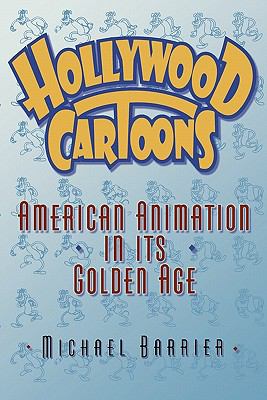 Hollywood Cartoons American Animation in Its Golden Age