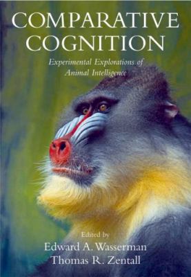 Comparative Cognition Experimental Explorations of Animal Intelligence