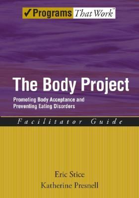 Body Project Promoting Body Acceptance and Preventing Eating Disorders Facilitator Guide