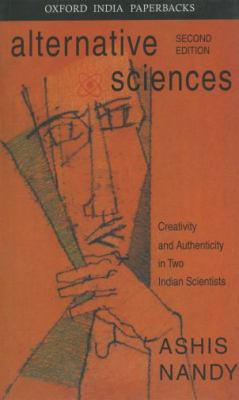 Alternative Sciences Creativity and Authenticity in Two Indian Scientists