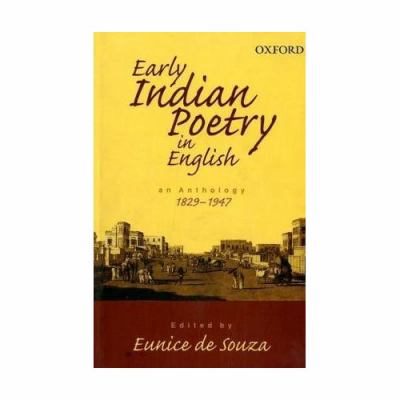 Early Indian Poetry in English An Anthology, 1829-1947