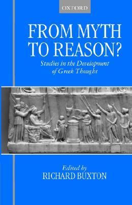 From Myth to Reason Studies in the Development of Greek Thought